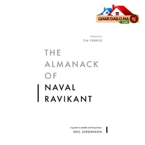 The Almanack of Naval Ravikant- Eric Jorgenson