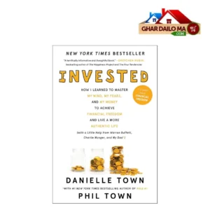 Invested: A Powerful Blueprint for Financial Freedom by Danielle & Phil Town