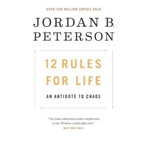 12 Rules For Life by Jordan B. Peterson