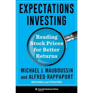 Expectations Investing by Mauboussin and Rappaport’s guide