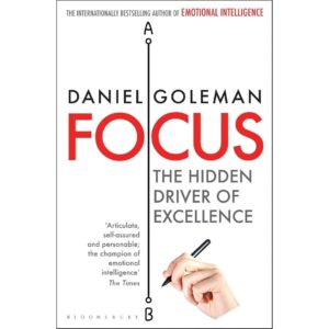 Focus The Hidden Driver of Excellence by Daniel Goleman