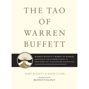 The TOA Of Warrent Buffeet The Tao of Warren Buffett by Mary Buffett and David Clark