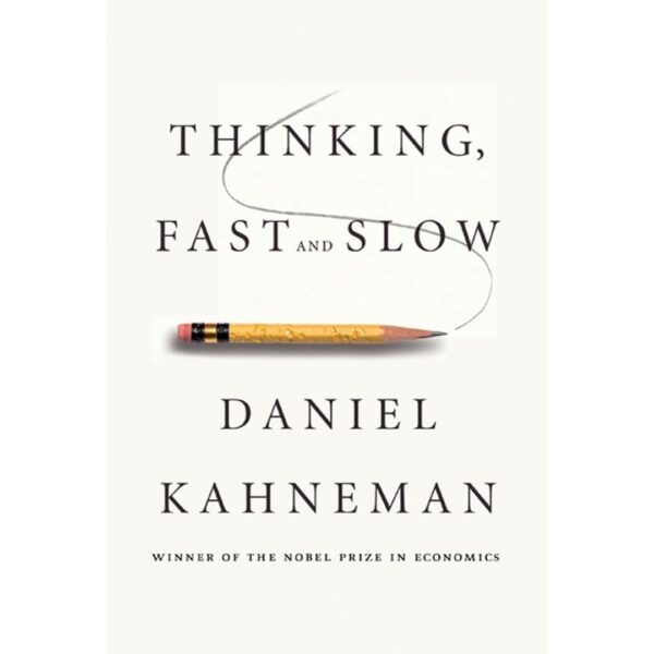 Thinking Fast and Slow by Daniel Kahneman